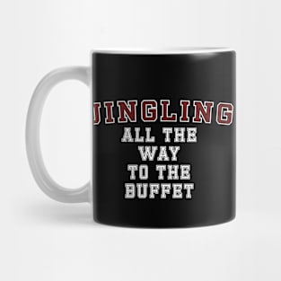 Jingling all the way to Christmas Buffet - Funny Mug